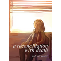 A Reconciliation With Death