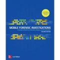 Mobile Forensic Investigations: A Guide to Evidence Collection, Analysis, and Presentation, Second Edition