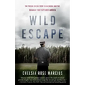 Wild Escape: The Prison Break from Dannemora and the Manhunt That Captured America