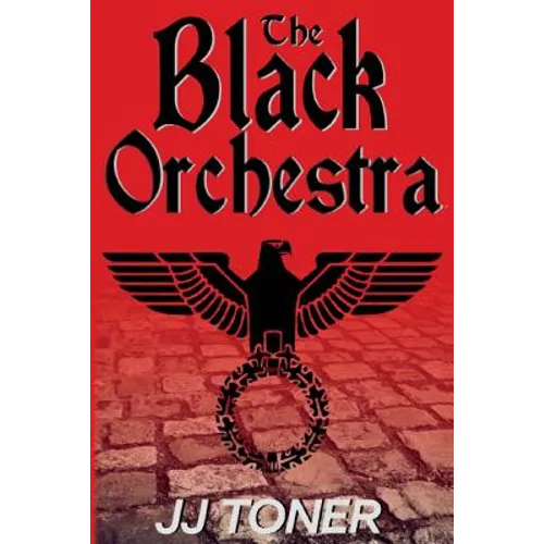 The Black Orchestra: A WW2 Spy Story