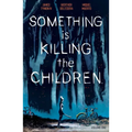 Something Is Killing the Children Vol. 1