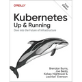 Kubernetes: Up and Running: Dive Into the Future of Infrastructure