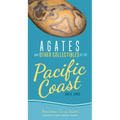 Agates and Other Collectibles of the Pacific Coast: Your Way to Easily Identify Agates