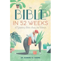The Bible in 52 Weeks: A Yearlong Bible Study for Women