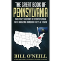 The Great Book of Pennsylvania: The Crazy History of Pennsylvania with Amazing Random Facts & Trivia