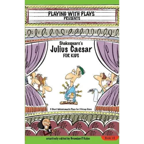 Shakespeare's Julius Caesar for Kids: 3 Short Melodramatic Plays for 3 Group Sizes