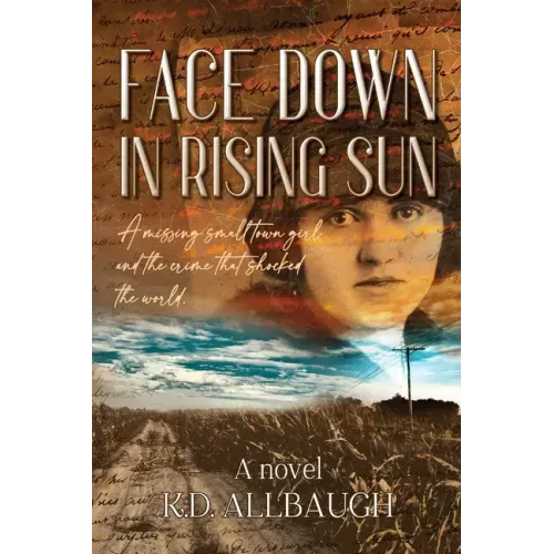 Face Down In Rising Sun: A Missing Small Town Girl and the Crime That Shocked the World