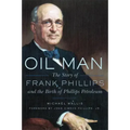 Oil Man: The Story of Frank Phillips and the Birth of Phillips Petroleum