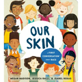 Our Skin: A First Conversation about Race