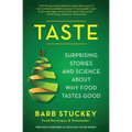 Taste: Surprising Stories and Science about Why Food Tastes Good