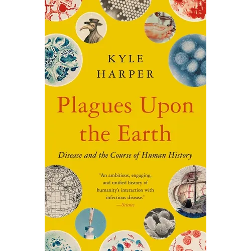Plagues Upon the Earth: Disease and the Course of Human History