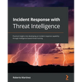 Incident Response with Threat Intelligence: Practical insights into developing an incident response capability through intelligence-based threat hunti