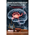 Forensic Neuropsychopathology: Clinical and Medical Insights into Brain-Behavior, Mental Disorders, and the Legal System Vol. 1