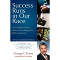 Success Runs in Our Race: The Complete Guide to Effective Networking in the Black Community