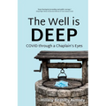 The Well is Deep: COVID Through a Chaplain's Eyes