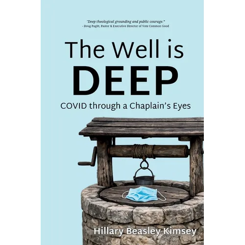 The Well is Deep: COVID Through a Chaplain's Eyes