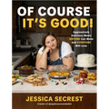 Of Course It's Good!: Aggressively Delicious Meals Anyone Can Make and Everyone Will Love