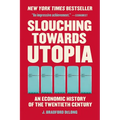 Slouching Towards Utopia: An Economic History of the Twentieth Century