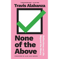 None of the Above: Reflections on Life Beyond the Binary