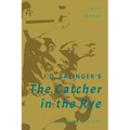 J. D. Salinger's The Catcher in the Rye: A Cultural History