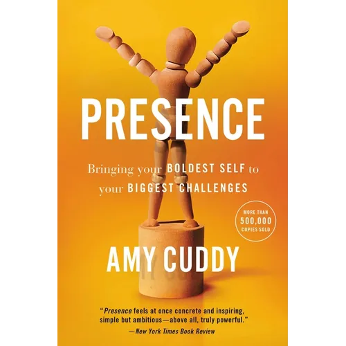Presence: Bringing Your Boldest Self to Your Biggest Challenges
