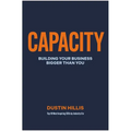 Capacity: Building Your Business Bigger Than You