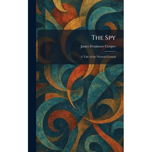 The Spy: A Tale of the Neutral Ground