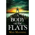 A Body on the Flats: an absolutely gripping British crime thriller full of twists