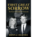 First Great Sorrow: My Years with Robert F. Kennedy