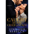 Caught by the Chief of Staff