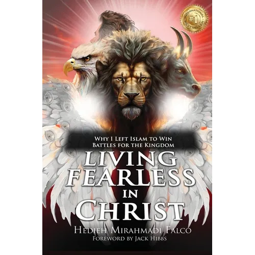 Living Fearless in Christ: Why I Left Islam to Win Battles for the Kingdom