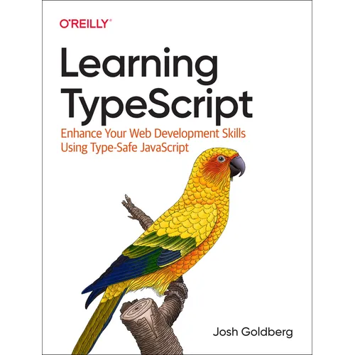 Learning Typescript: Enhance Your Web Development Skills Using Type-Safe JavaScript