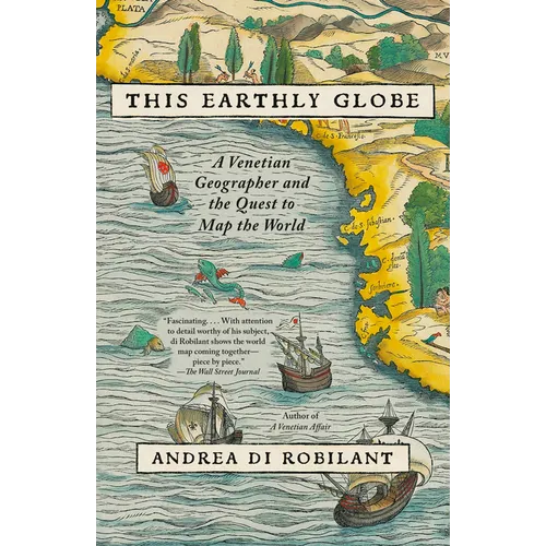 This Earthly Globe: A Venetian Geographer and the Quest to Map the World