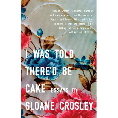 I Was Told There'd Be Cake