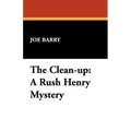 The Clean-Up: A Rush Henry Mystery