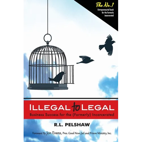 Illegal to Legal: Business Success For The (Formerly) Incarcerated