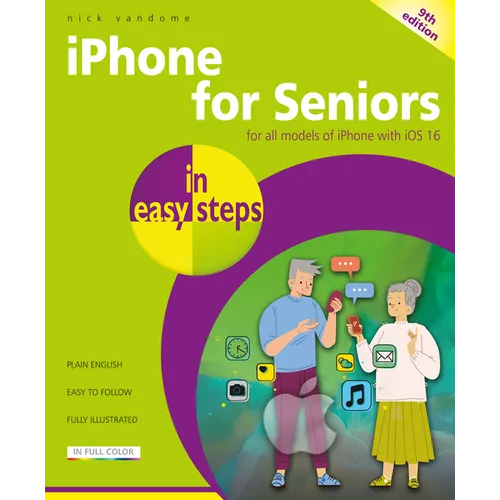 iPhone for Seniors in Easy Steps: For All Models of iPhone with IOS 16