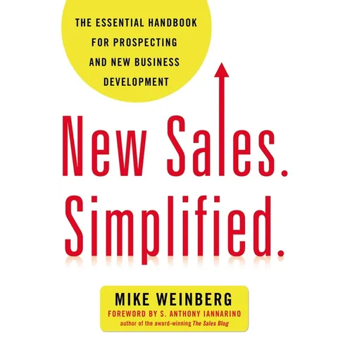 The New Sales. Simplified.: The Essential Handbook for Prospecting and New Business Development