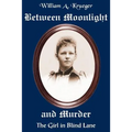 Between Moonlight and Murder: The Girl in Blind Lane