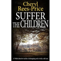 Suffer the Children: A Welsh detective tackles a kidnapping and a tricky cold case