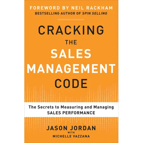 Cracking the Sales Management Code: The Secrets to Measuring and Managing Sales Performance