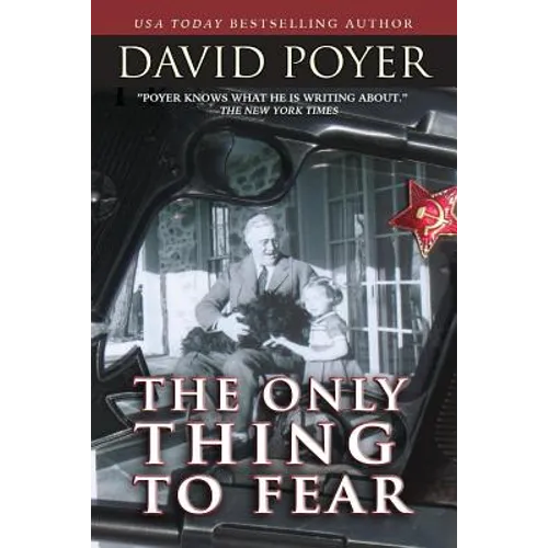 The Only Thing to Fear: A Novel of 1945