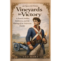 Vineyards to Victory: A French Soldier, Yorktown, and the Making of an American Family