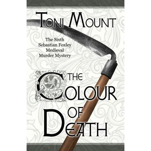 The Colour of Death: A Sebastian Foxley Medieval Murder Mystery
