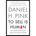 To Sell Is Human: The Surprising Truth about Moving Others