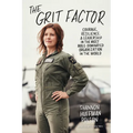 The Grit Factor: Courage, Resilience, and Leadership in the Most Male-Dominated Organization in the World