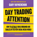 Day Trading Attention: How to Actually Build Brand and Sales in the New Social Media World