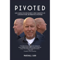 Pivoted: How a Rapidly Evolving Business Climate Changed My Life Along With Yours, And Where We Go From Here