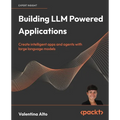 Building LLM Powered Applications: Create intelligent apps and agents with large language models