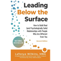 Leading Below the Surface: How to Build Real (and Psychologically Safe) Relationships with People Who Are Different from You